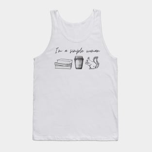 I'm a simple woman - books coffee squirrel Tank Top